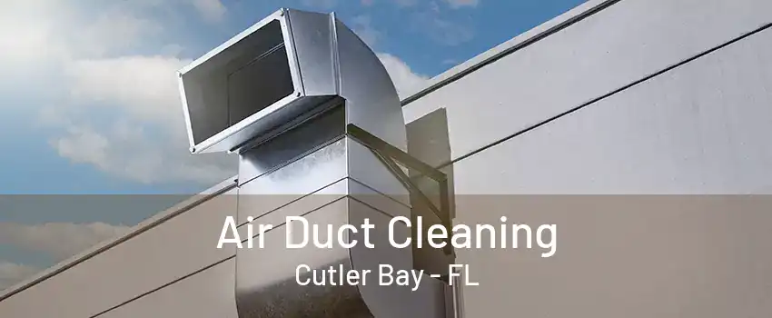 Air Duct Cleaning Cutler Bay - FL