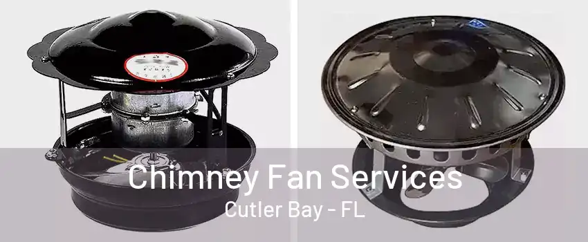 Chimney Fan Services Cutler Bay - FL