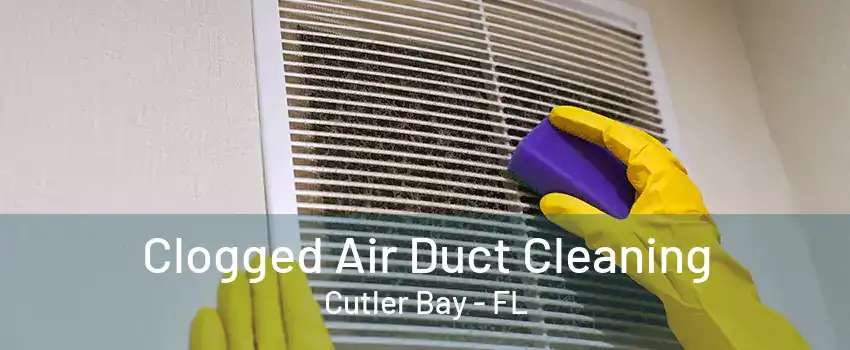 Clogged Air Duct Cleaning Cutler Bay - FL