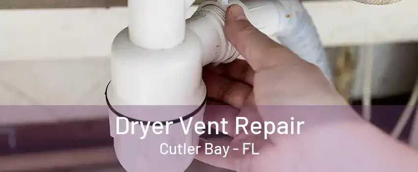 Dryer Vent Repair Cutler Bay - FL