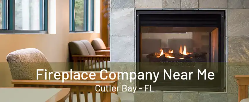 Fireplace Company Near Me Cutler Bay - FL