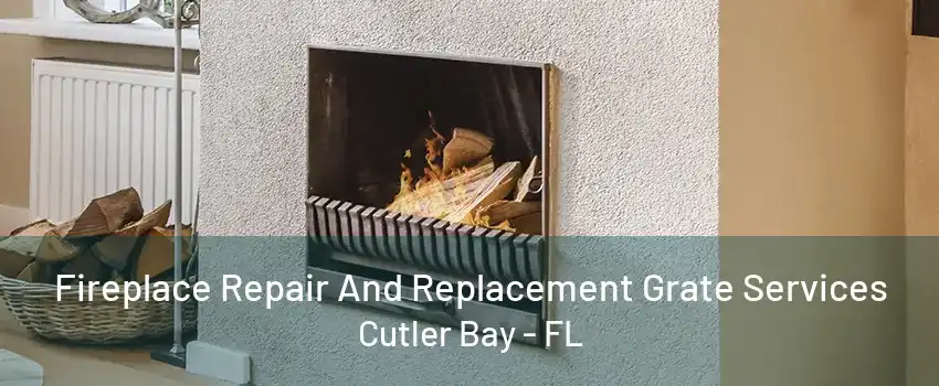 Fireplace Repair And Replacement Grate Services Cutler Bay - FL