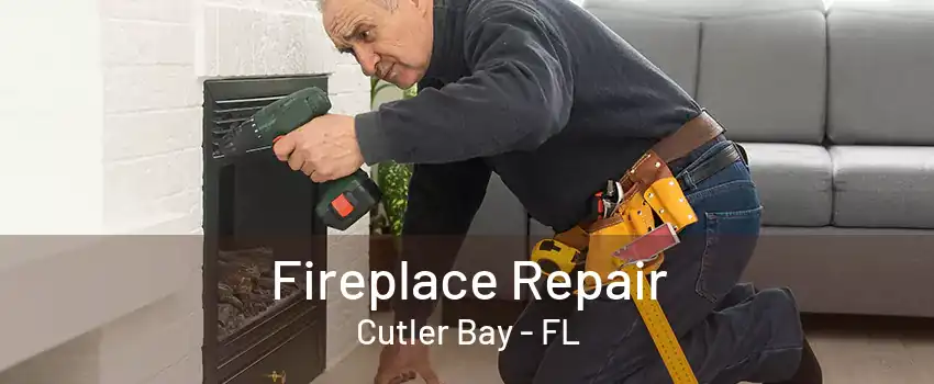 Fireplace Repair Cutler Bay - FL