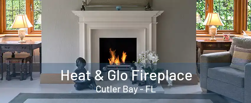 Heat & Glo Fireplace Cutler Bay - FL