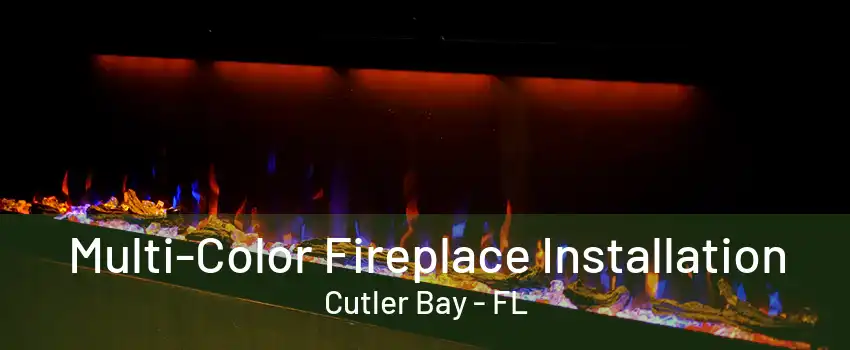 Multi-Color Fireplace Installation Cutler Bay - FL