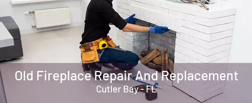 Old Fireplace Repair And Replacement Cutler Bay - FL