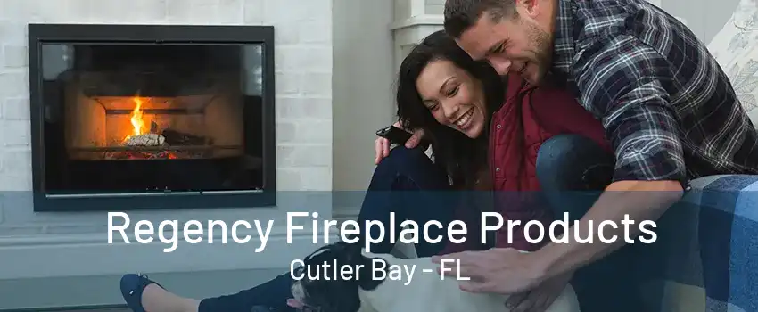 Regency Fireplace Products Cutler Bay - FL