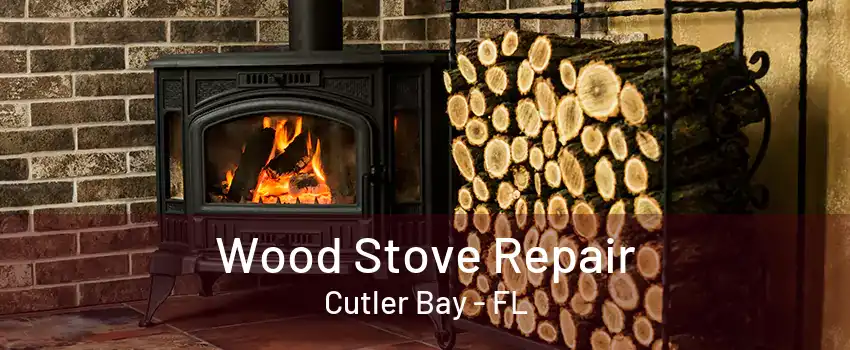 Wood Stove Repair Cutler Bay - FL